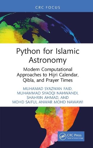 Python for Islamic Astronomy: Modern Computational Approaches to Hijri Calendar, Qibla, and Prayer Times