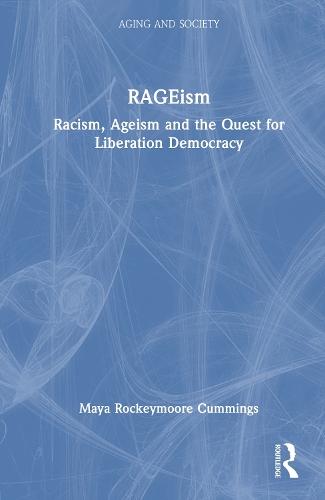 RAGEism: Racism, Ageism and the Quest for Liberation Democracy
