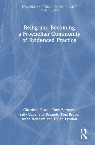 Being and Becoming a Froebelian Community of Evidenced Practice