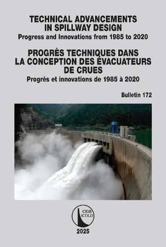 Technical Advancements in Spillway Design / Progrès Techniques dans la Conception des Évacuateurs de Crues: Progress and Innovations from 1985 to 2020 / Progrès et innovations de 1985 à 2020