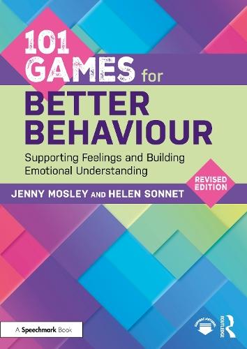 101 Games for Better Behaviour: Supporting Feelings and Building Emotional Understanding