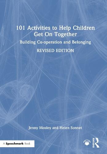101 Activities to Help Children Get On Together: Building Co-operation and Belonging