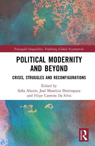Political Modernity and Beyond: Crisis, Struggles and Reconfigurations