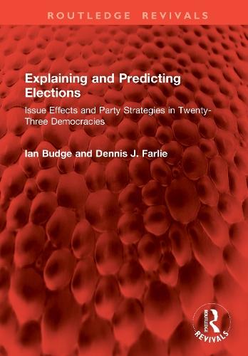 Explaining and Predicting Elections: Issue Effects and Party Strategies in Twenty-Three Democracies