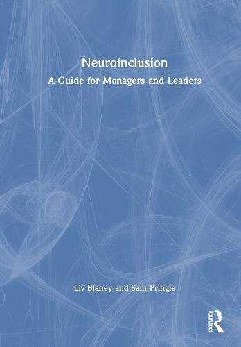 Neuroinclusion: A Guide for Managers and Leaders