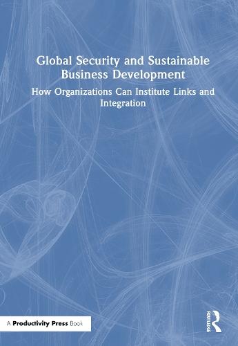 Global Security and Sustainable Business Development: How Organizations Can Institute Links and Integration