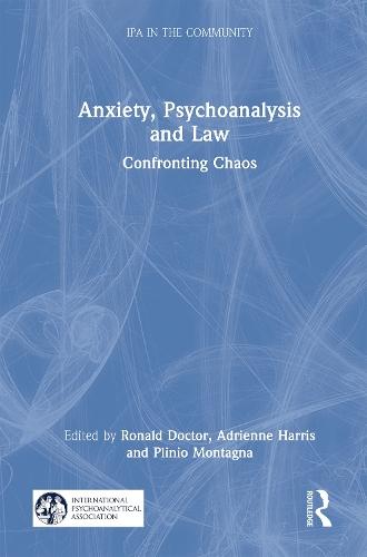 Anxiety, Psychoanalysis and Law: Confronting Chaos