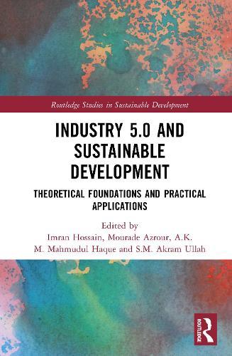Industry 5.0 and Sustainable Development: Theoretical Foundations and Practical Applications