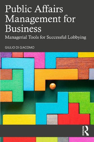 Public Affairs Management for Business: Managerial Tools for Successful Lobbying