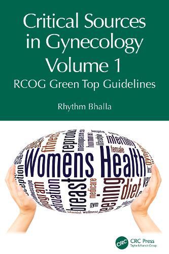 Critical Sources in Gynecology, Volume 1: RCOG Green Top Guidelines