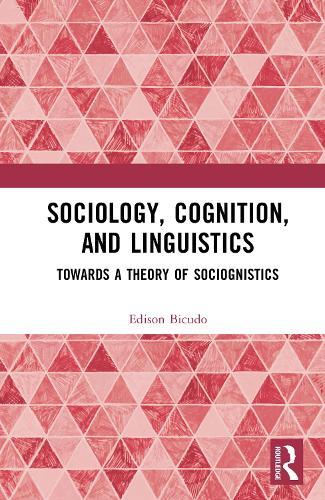 Sociology, Cognition, and Linguistics: Towards a Theory of Sociognistics