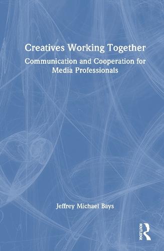 Creatives Working Together: Communication and Cooperation for Media Professionals