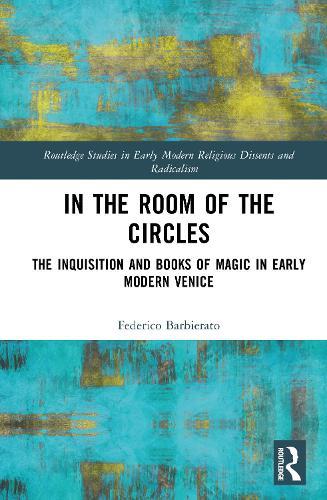 In the Room of the Circles: The Inquisition and Books of Magic in Early Modern Venice