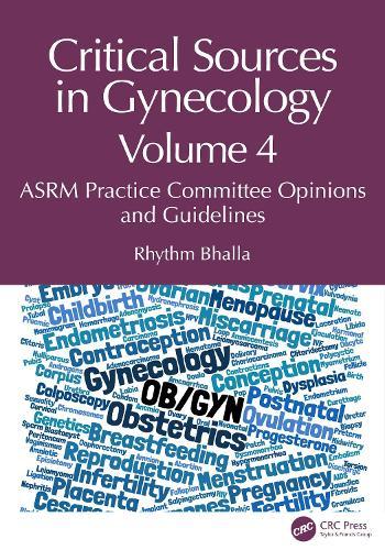 Critical Sources in Gynecology, Volume 4: ASRM Practice Committee Opinions and Guidelines