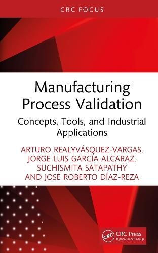 Manufacturing Process Validation: Concepts, Tools, and Industrial Applications