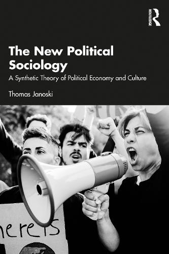 The New Political Sociology: A Synthetic Theory of Political Economy and Culture