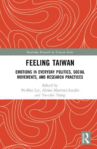 Feeling Taiwan: Emotions in Everyday Politics, Social Movements, and Research Practices