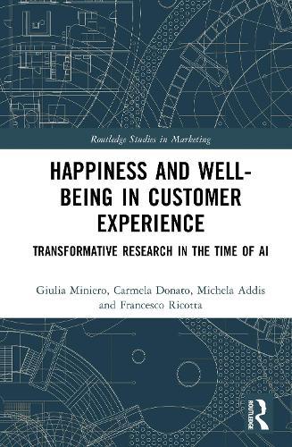 Happiness and Well-Being in Customer Experience: Transformative Research in the Time of AI