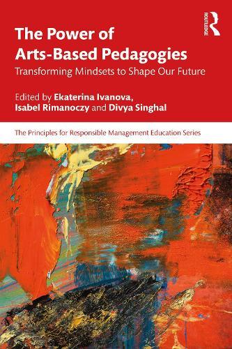 The Power of Arts-Based Pedagogies: Transforming Mindsets to Shape Our Future
