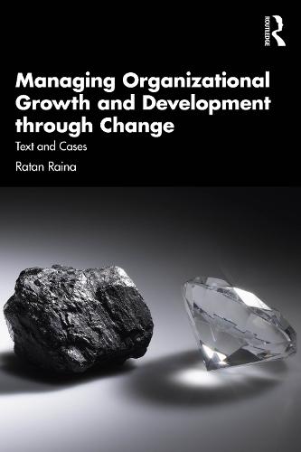 Managing Organizational Growth and Development through Change: Text and Cases