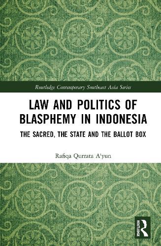 Law and Politics of Blasphemy in Indonesia: The Sacred, the State and the Ballot Box