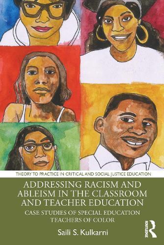 Addressing Racism and Ableism in the Classroom and Teacher Education: Case Studies of Special Education Teachers of Color