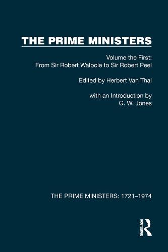 The Prime Ministers: Volume the First: From Sir Robert Walpole to Sir Robert Peel