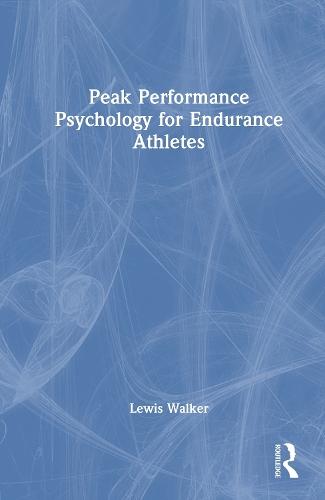 Peak Performance Psychology for Endurance Athletes