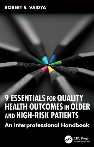 9 Essentials for Quality Health Outcomes in Older and High-Risk Patients: An Interprofessional Handbook