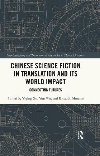 Chinese Science Fiction in Translation and Its World Impact: Connecting Futures
