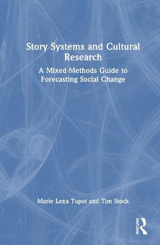 Story Systems and Cultural Research: A Mixed-Methods Guide to Forecasting Social Change