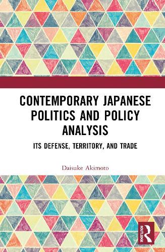 Contemporary Japanese Politics and Policy Analysis: Its Defense, Territory, and Trade