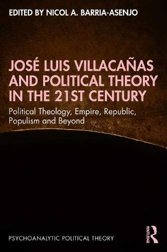 José Luis Villacañas and Political Theory in the 21st Century: Political Theology, Empire, Republic, Populism and Beyond