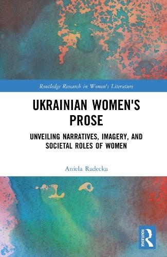 Ukrainian Women's Prose: Unveiling Narratives, Imagery, and Societal Roles of Women