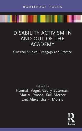 Disability Activism in and out of the Academy: Classical Studies, Pedagogy and Practice