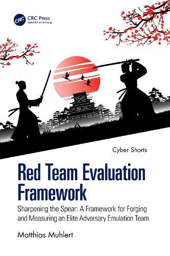 Red Team Evaluation Framework: Sharpening the Spear: A Framework for Forging and Measuring an Elite Adversary Emulation Team