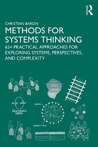 Methods for Systems Thinking: 65+ Practical Approaches for Exploring Systems, Perspectives, and Complexity