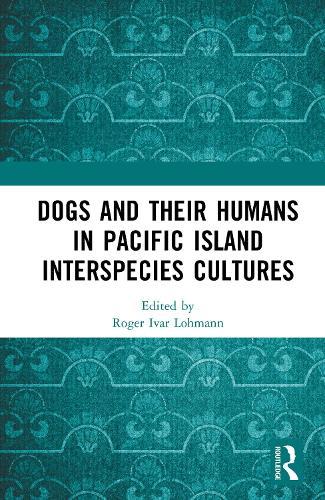 Dogs and Their Humans in Pacific Island Interspecies Cultures