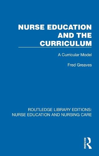 Nurse Education and the Curriculum: A Curricular Model