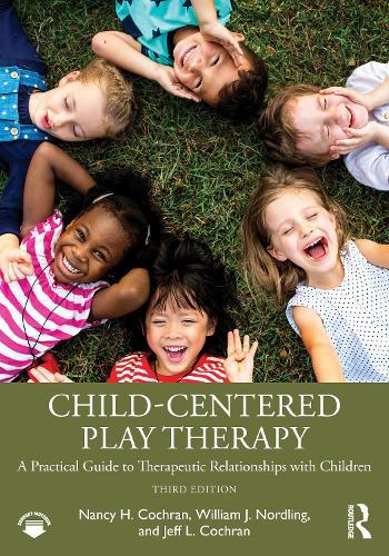 Child-Centered Play Therapy: A Practical Guide to Therapeutic Relationships with Children