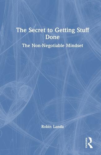 The Secret to Getting Stuff Done: The Non-Negotiable Mindset