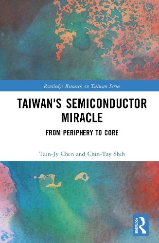Taiwan's Semiconductor Miracle: From Periphery to Core