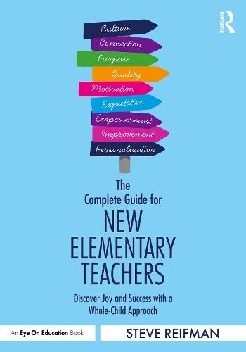 The Complete Guide for New Elementary Teachers: Discover Joy and Success with a Whole-Child Approach