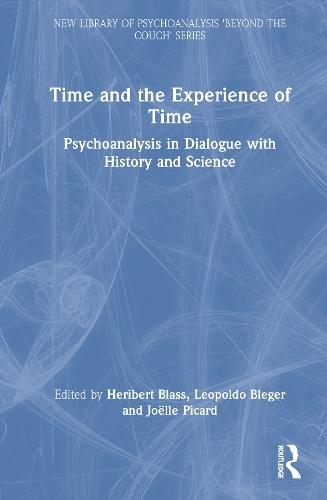 Time and the Experience of Time: Psychoanalysis in Dialogue with History and Science