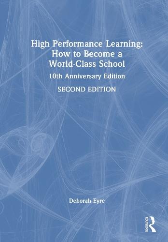 High Performance Learning: How to Become a World-Class School: 10th Anniversary Edition