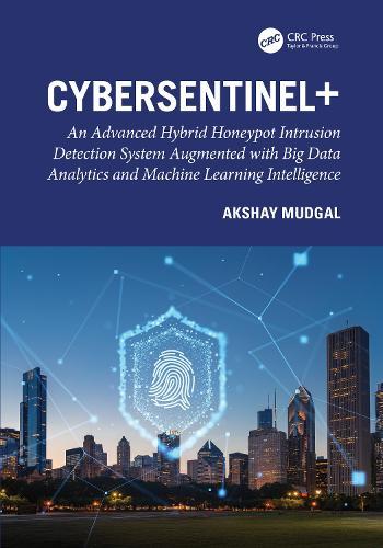 CyberSentinel+: An Advanced Hybrid Honeypot Intrusion Detection System Augmented with Big Data Analytics and Machine Learning Intelligence