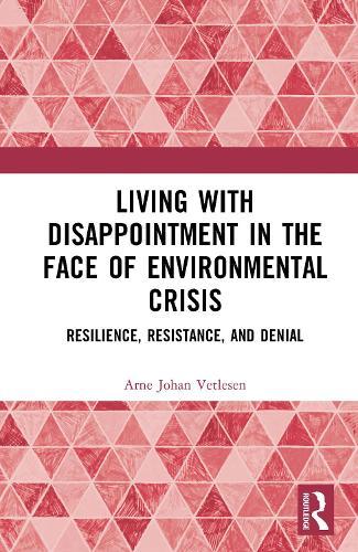 Living with Disappointment in the Face of Environmental Crisis: Resilience, Resistance, and Denial