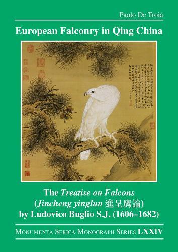 European Falconry in Qing China: The Treatise on Falcons (Jincheng yinglun 進呈鷹論) by Ludovico Buglio S.J. (1606–1682)