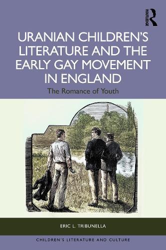 Uranian Children’s Literature and the Early Gay Movement in England: The Romance of Youth