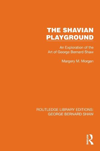 The Shavian Playground: An Exploration of the Art of George Bernard Shaw
